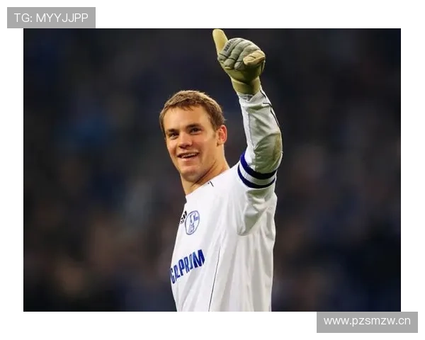 诺伊尔:从沙尔克青训到世界第一门将的崛起解析